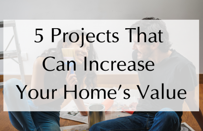 5 Projects to Increase Your Home’s Value 